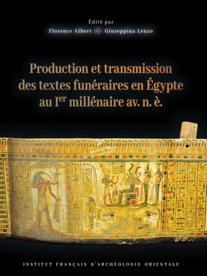 cover image of Production et transmission des textes funeraires en Egypte au Ier millenaire av. n. e.